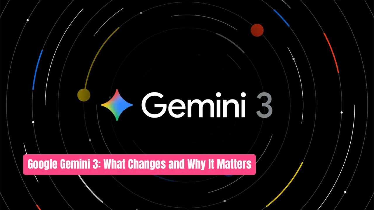 Google Gemini 3 What Changes and Why It Matters (1)
